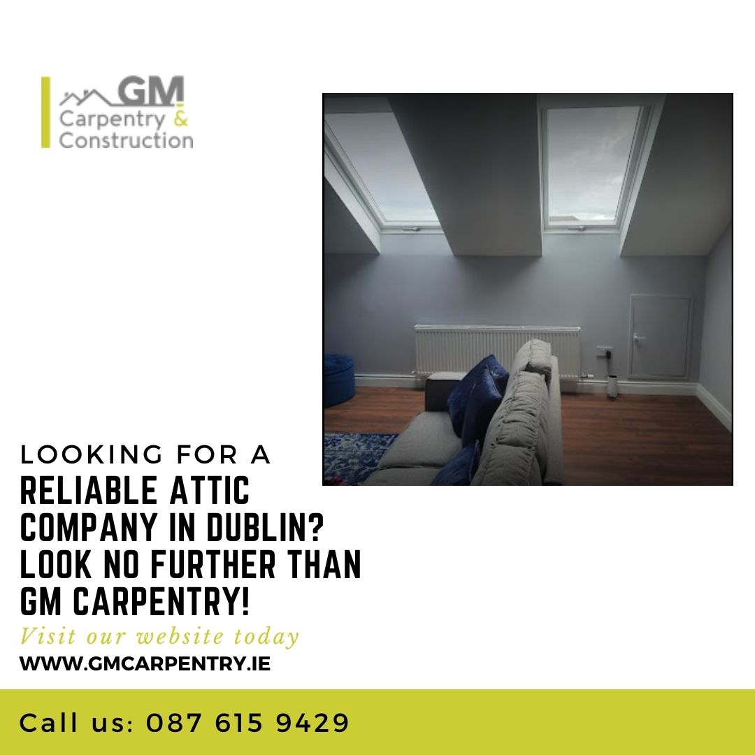 GM Carpentry And Construction Have The Expertise To Meet Client’s Attic Conversion Need
